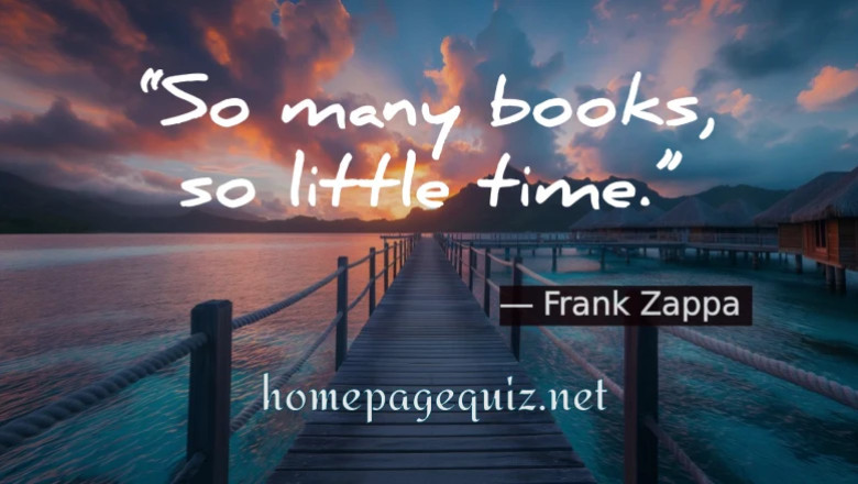 So Many Books, So Little Time – Frank Zappa | Famous Quotes and Meanings