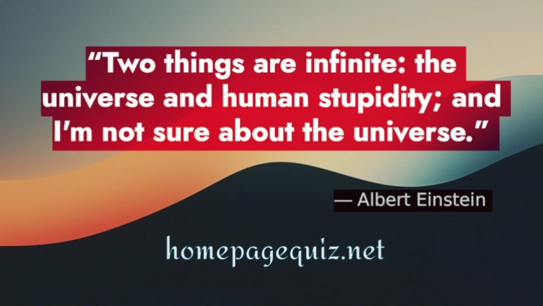 Two Things Are Infinite – Albert Einstein | Famous Quotes and Meanings